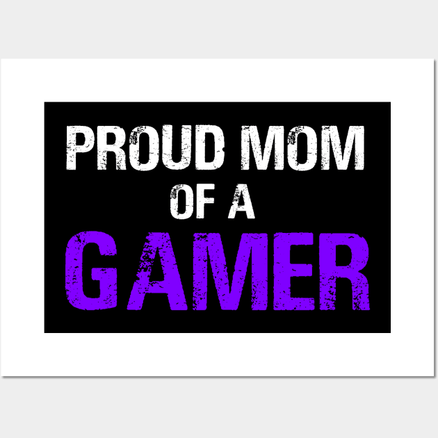 Proud Mom of a Gamer Wall Art by GMAT